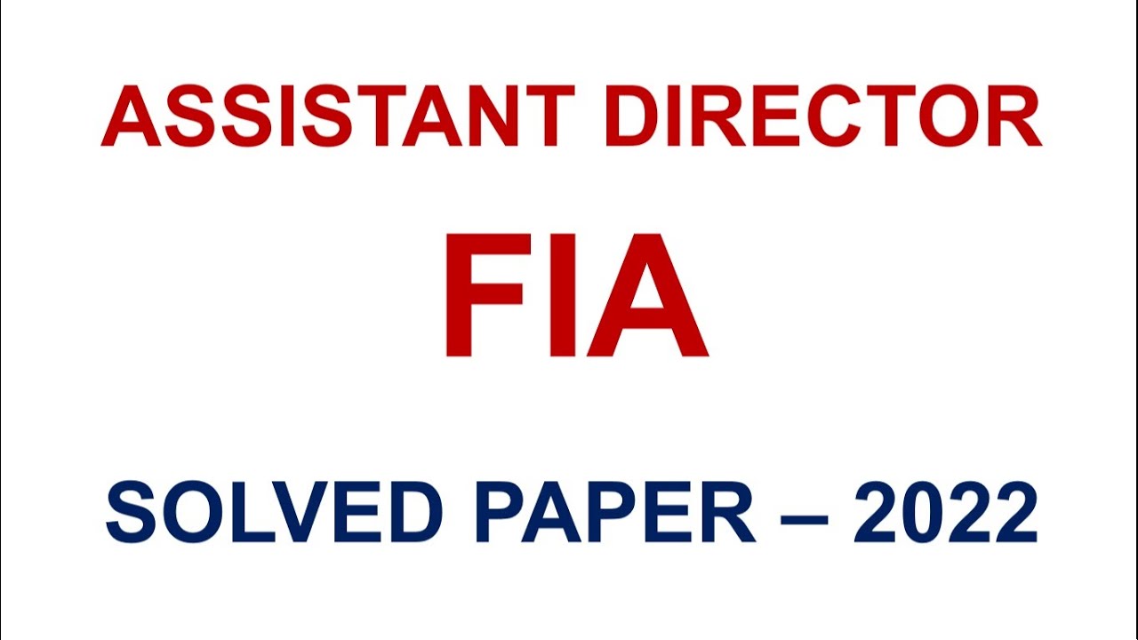 Assistant Director FIA Past Paper 2022 Solved