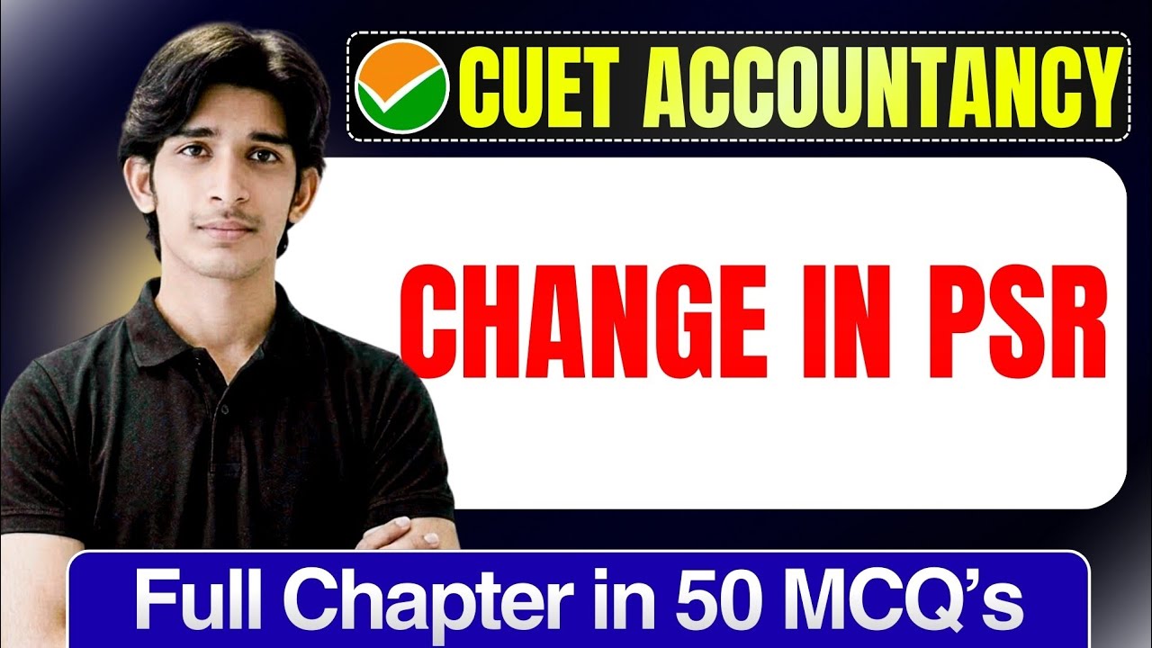 Change In PSR CUET UG 2026 Accountancy | Full Chapter In 50 MCQs | Cuet Ug Accounts Preparation