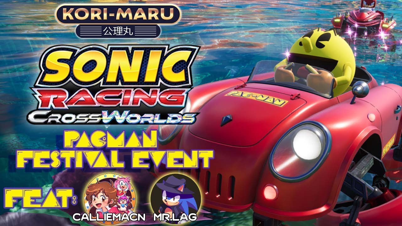 Pac-Mac Festival Event in Sonic Racing CrossWorlds with @CallieMacN & @MrLag525 | LIVE!