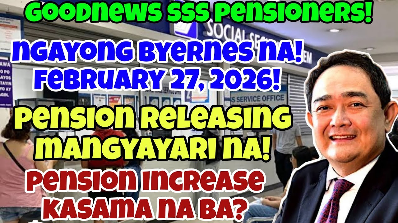✅️GOODNEWS! SSS PENSION RELEASING, NGAYONG BYERNES NA! FEBRUARY 27, 2026! PENSION INCREASE MERON NA?