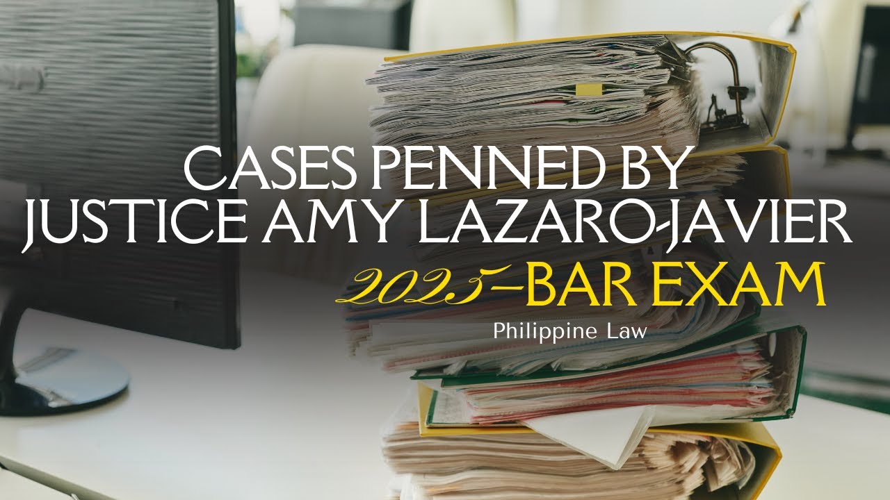 Labor  Law Cases  PENNED BY  JUSTICE AMY LAZARO-JAVIER (2025 Bar Exam)