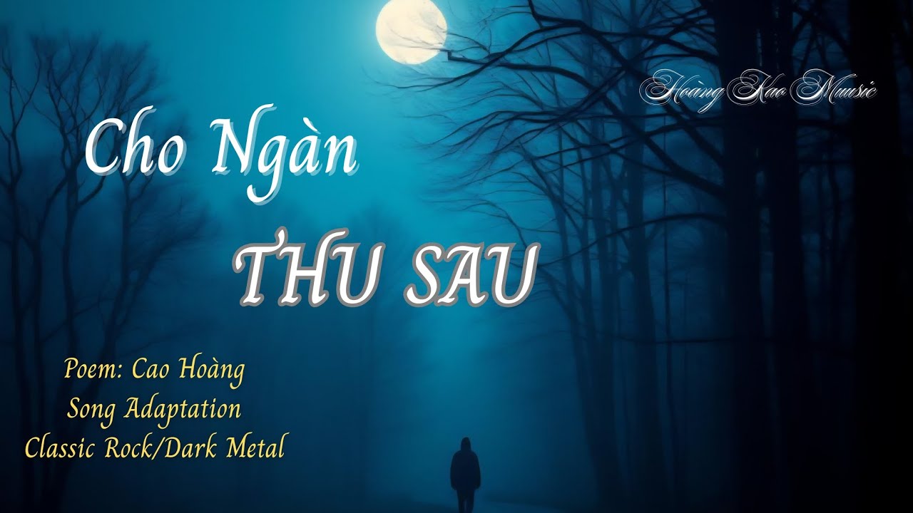 CHO NGÀN THU SAU | Thơ: Cao Hoàng #thophonhac #nhachaymoingay #nhactinhbuon 