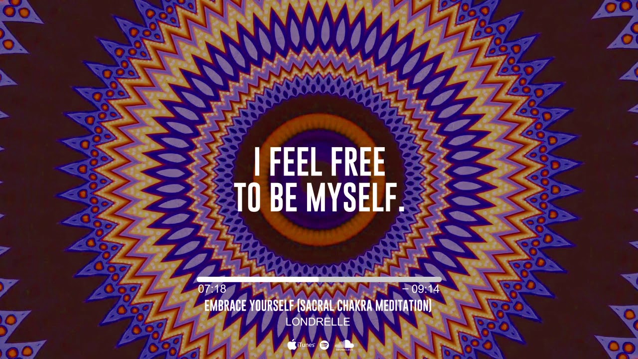 Londrelle - Embrace Yourself (Sacral Chakra Meditation)