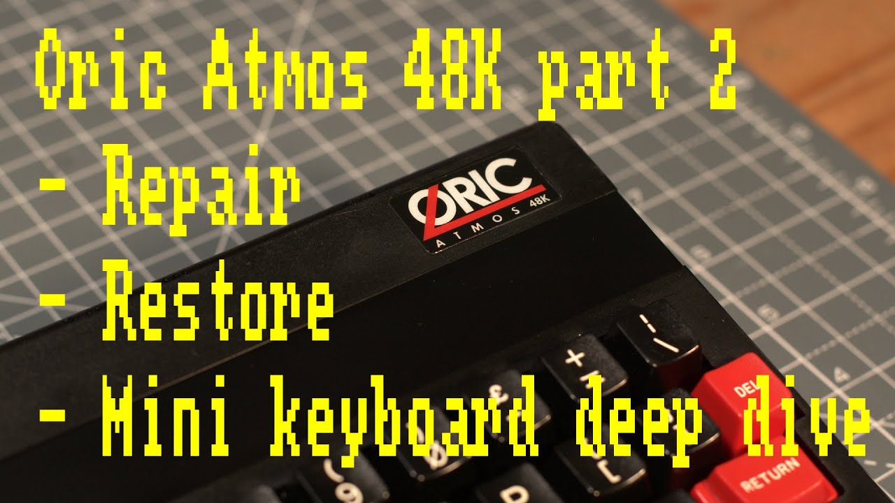 Oric Atmos 48k - pt 2/3 - Repair Restore and mini keyboard deep dive [💉]