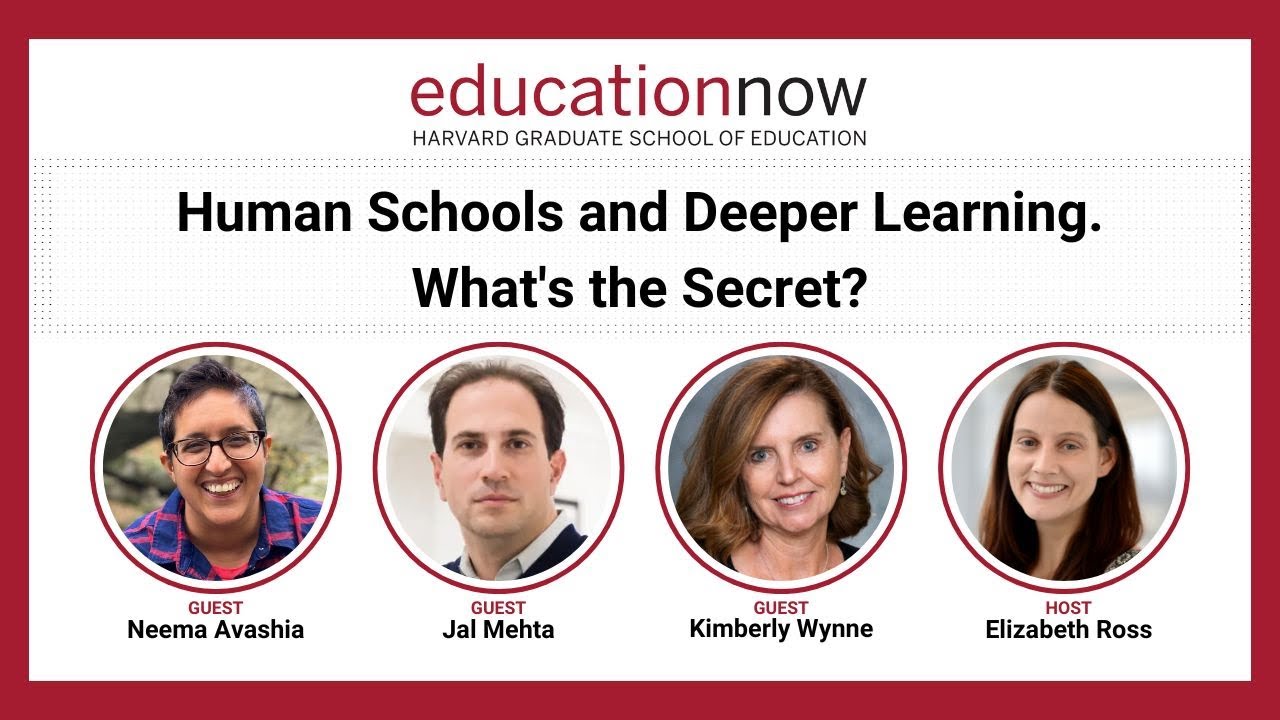 Human Schools and Deeper Learning. What's the Secret? | Education Now