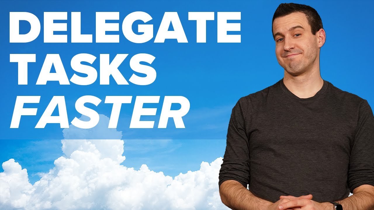 How To DELEGATE TASKS More Effectively &rarr; A FASTER Approach