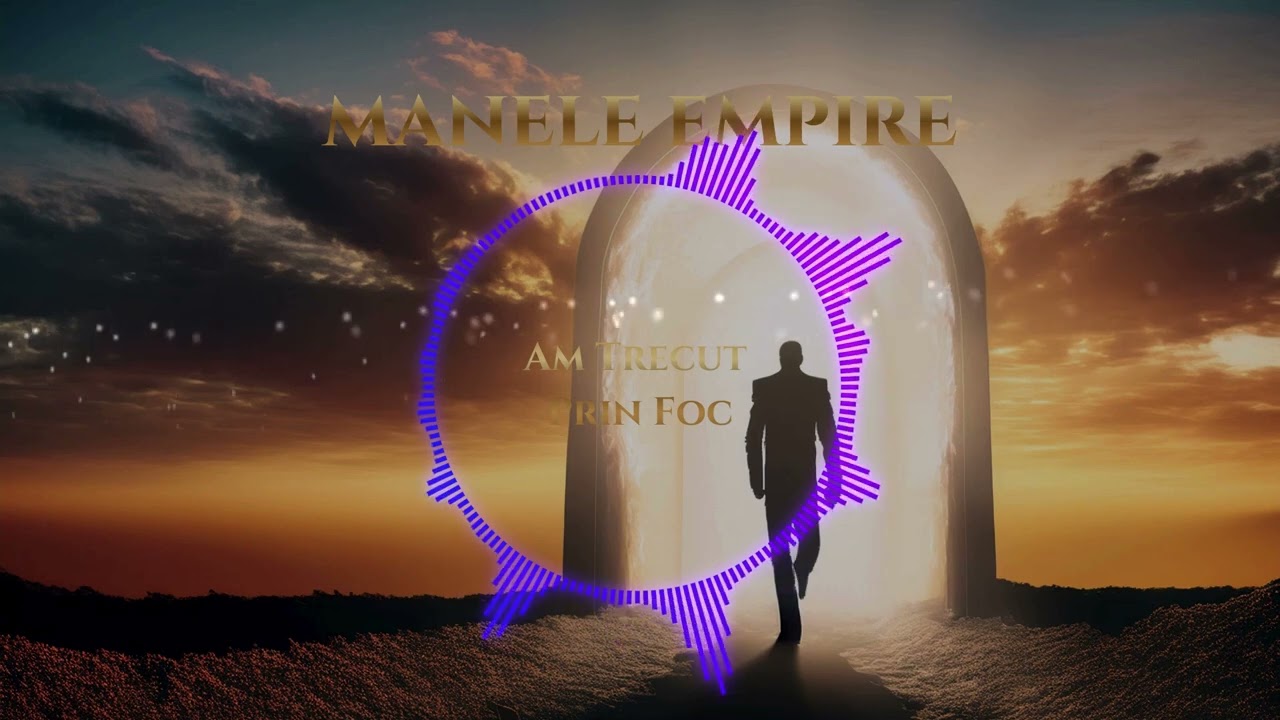 Am Trecut Prin Foc   Manele Empire