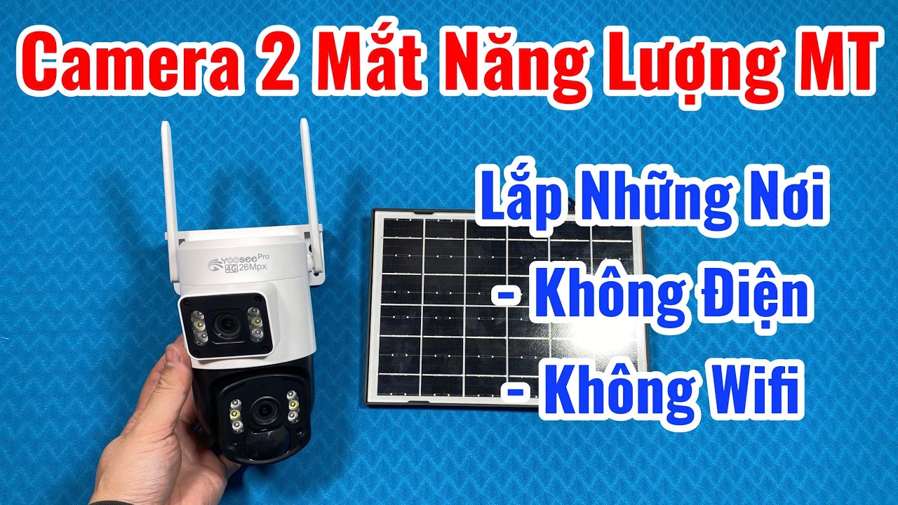 Camera Yoosee 2 Mắt Chạy Pin Năng Lượng Mặt Trời KHÔNG CẦN WIFI Và Điện Vẫn Dùng Ngon Lành