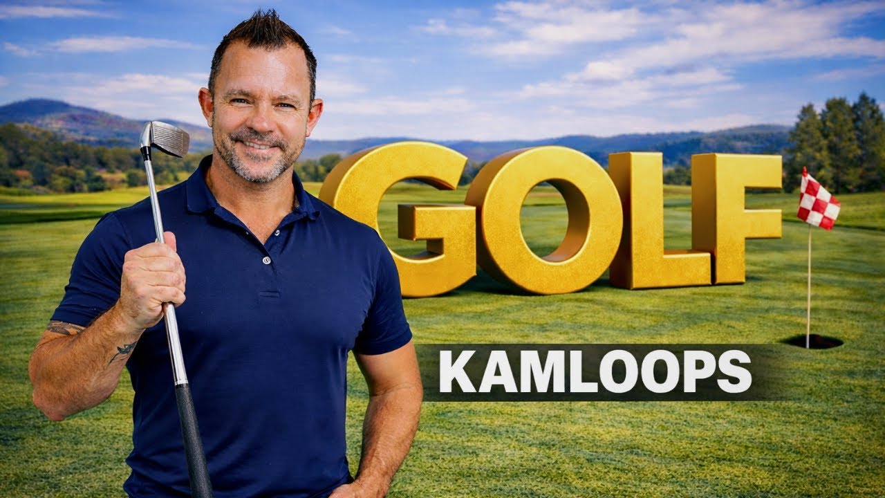 Kamloops For Golf Lovers! Top Areas To Live