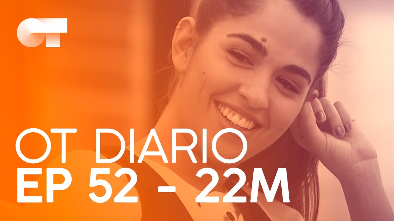 OT DIARIO EP. 52 | VIERNES 22 de MAYO | OT 2020