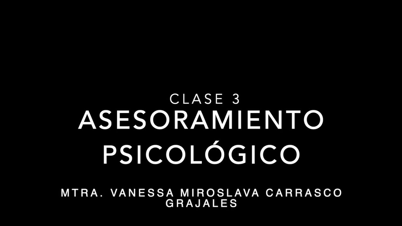 Clase 3. ELEMENTOS B&Aacute;SICOS PARA DIRIGIR LA ENTREVISTA INICIAL DE ASESORAMIENTO