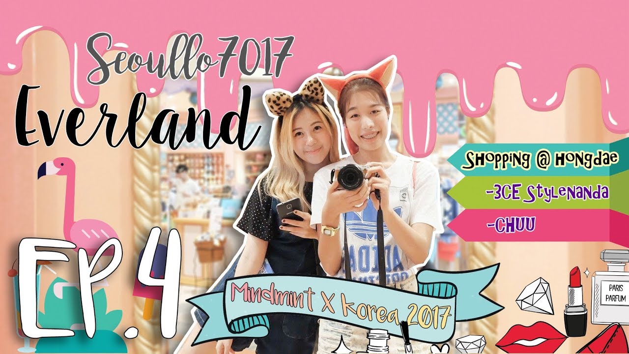 KOREA VLOG : EP.4 สวนสนุกEVERLAND, HONGDAE, SEOULLO7017