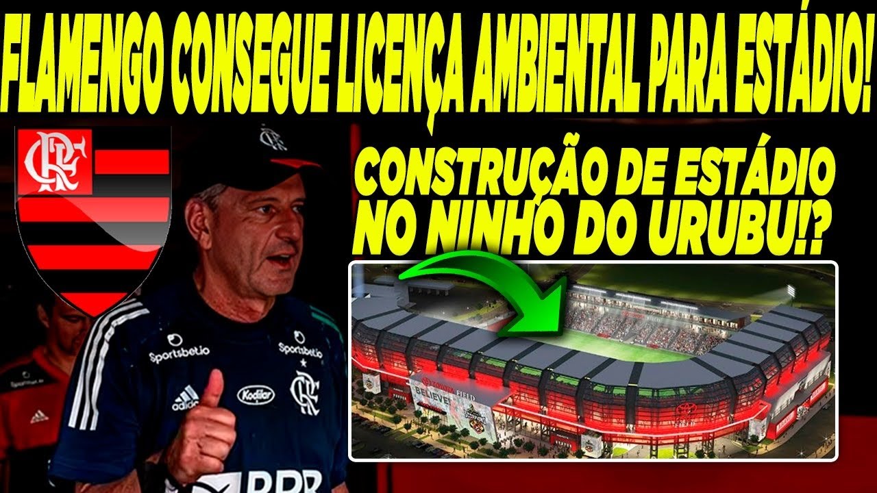 FLAMENGO CONSEGUE LICENÇA AMBIENTAL PARA A CONSTRUÇÃO DE ESTÁDIO NO NINHO DO URUBU/BANDEIRA DE VOLTA