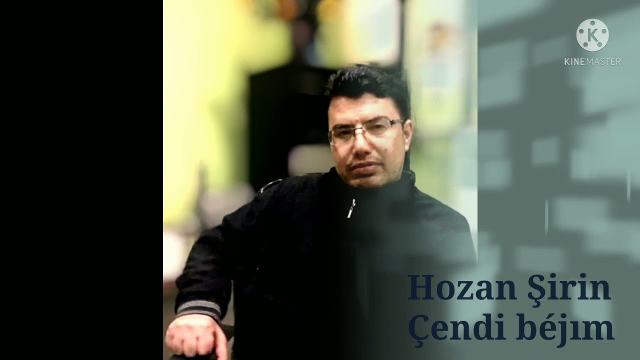 HOZAN ŞİRİN ÇENDİ BÉJIM