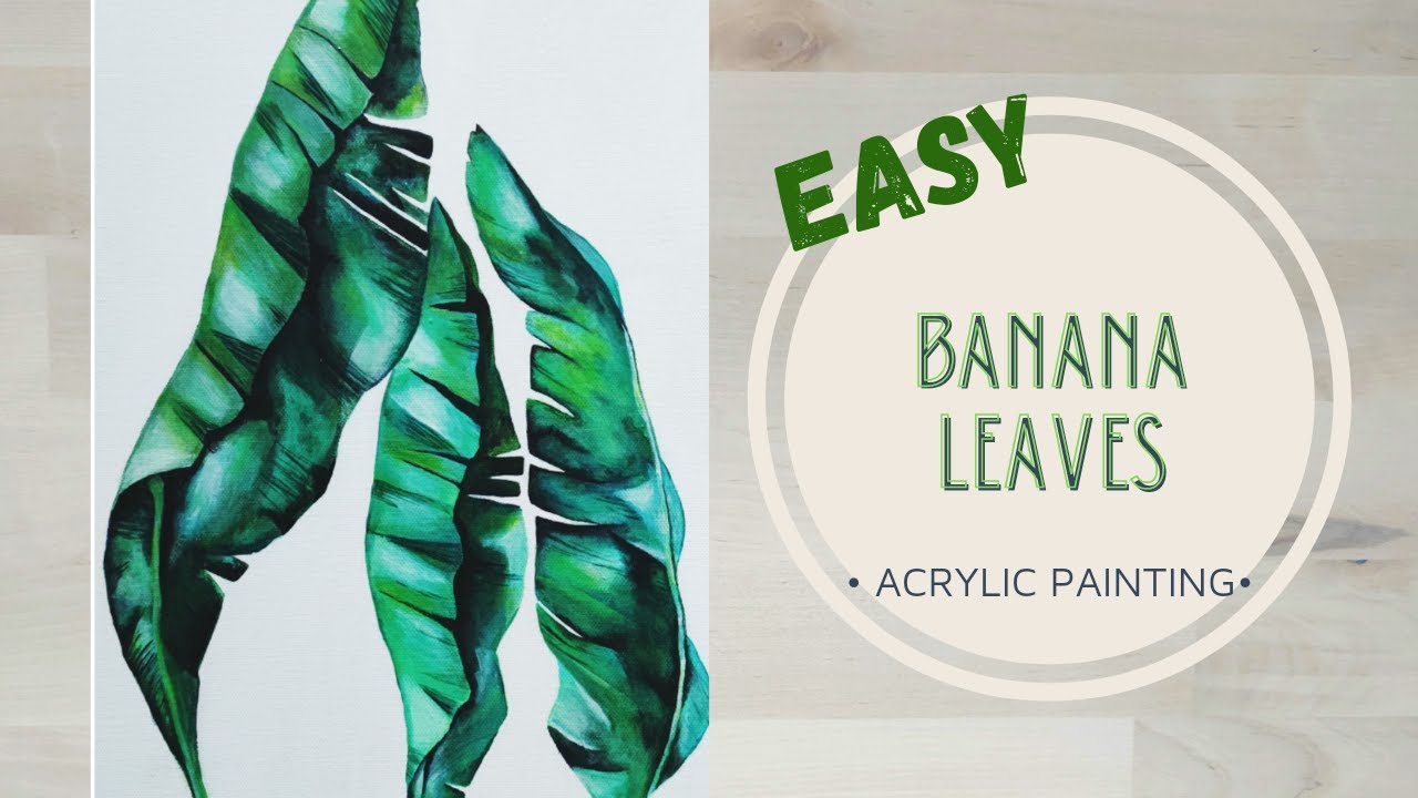 Banana Leaves- Aesthetic Plant Painting Edition- *Everyone can paint* (Acrylic Painting)