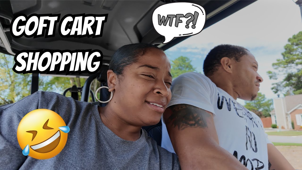 Golf Cart Shopping with the Wife…. “RED SLOW DOWN” #Toya&Red #Couples # MarriedLife 