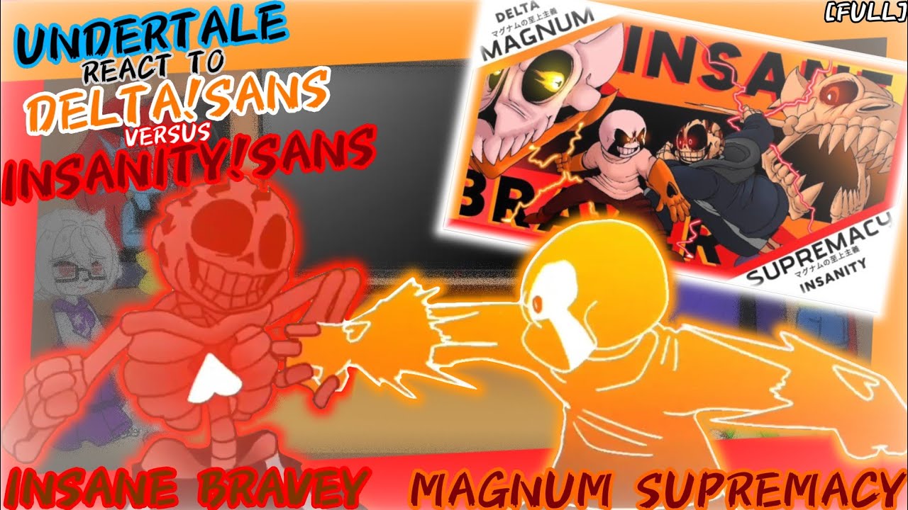 UNDERTALE REACT TO DELTA!SANS VS INSANITY!SANS [INSANE BRAVERY/MAGNUM SUPREMACY] [FULL]