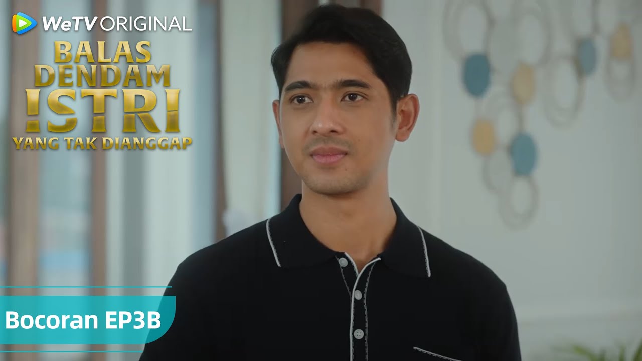 Bocoran EP3B | Balas Dendam Istri yang Tak Dianggap | WeTV Original l Dendam vs Green Flag