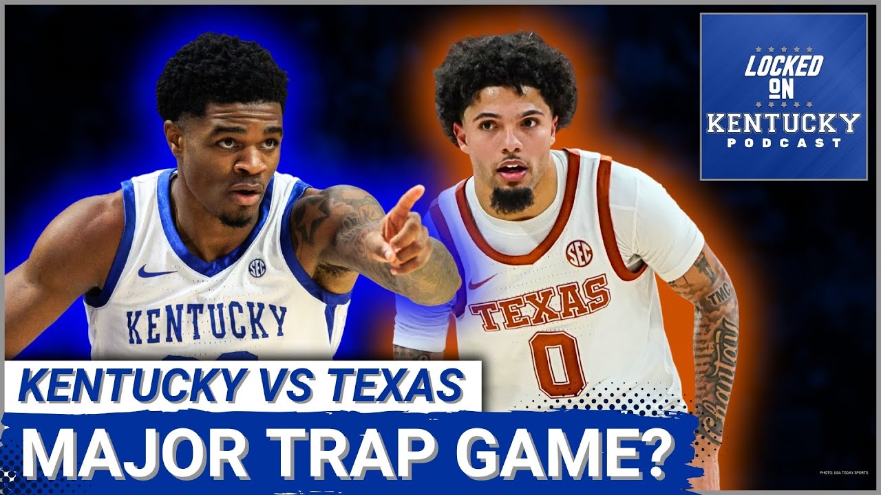Kentucky Wildcats vs Texas Longhorns Preview: A Major TRAP GAME For Mark Pope?