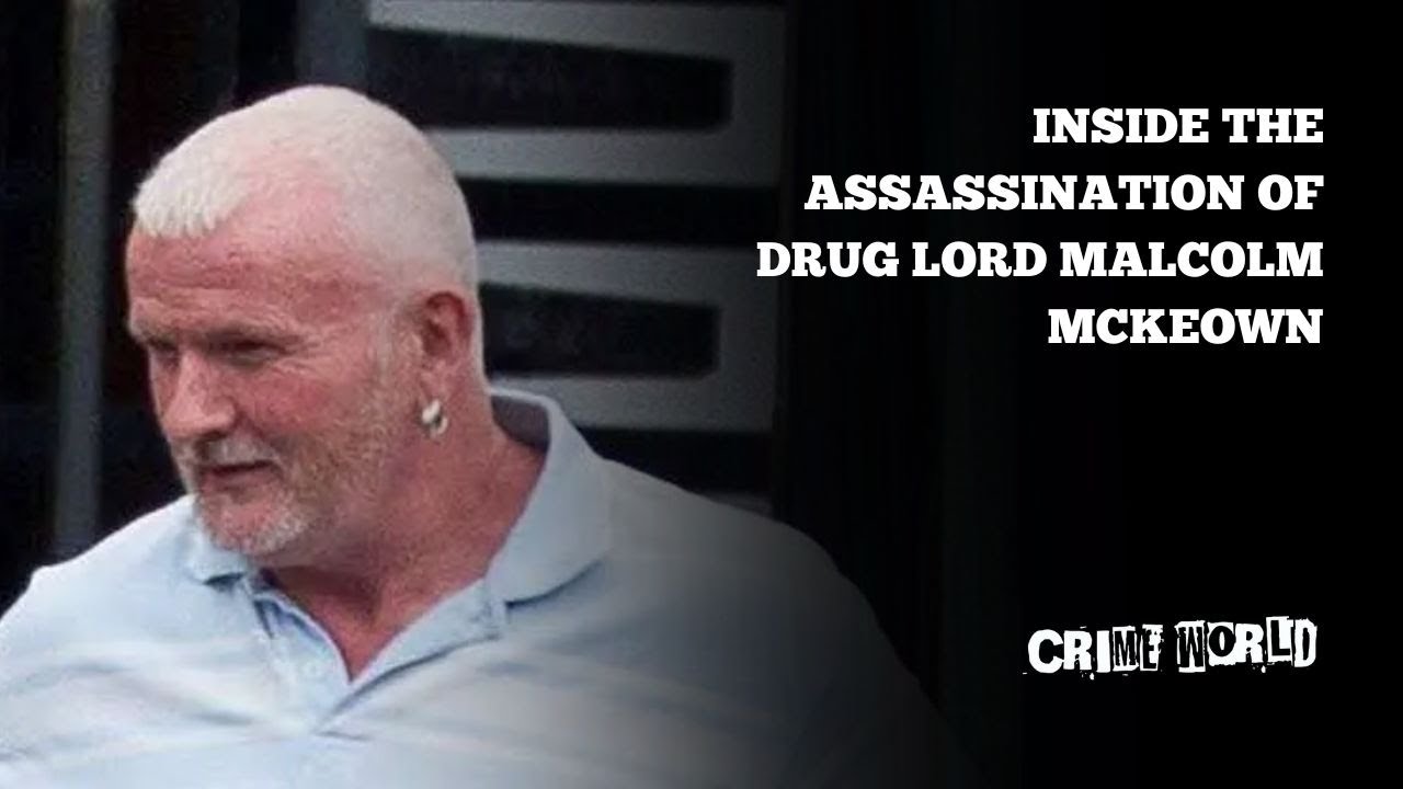 Inside the assassination of drug lord Malcolm McKeown