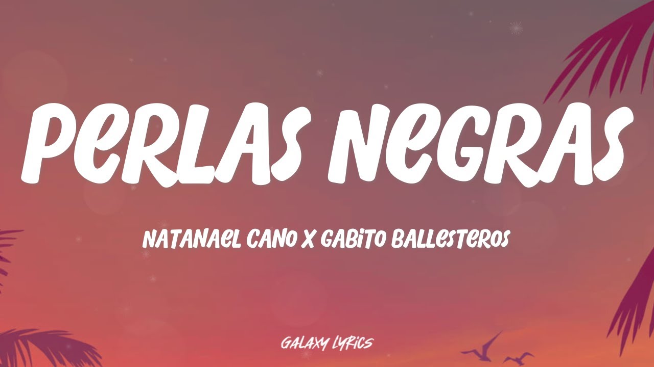 Natanael Cano & Gabito Ballesteros - Perlas Negras | Letra / Lyrics