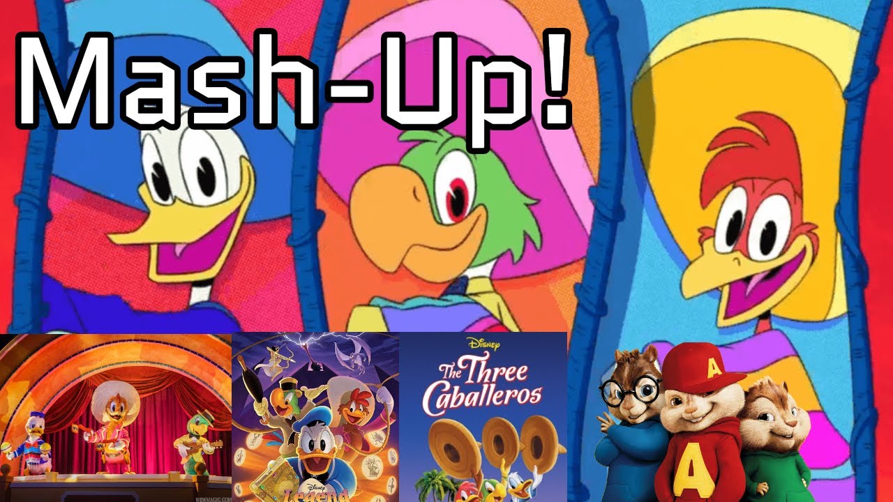 The ULTIMATE Three Caballeros Mash Up!