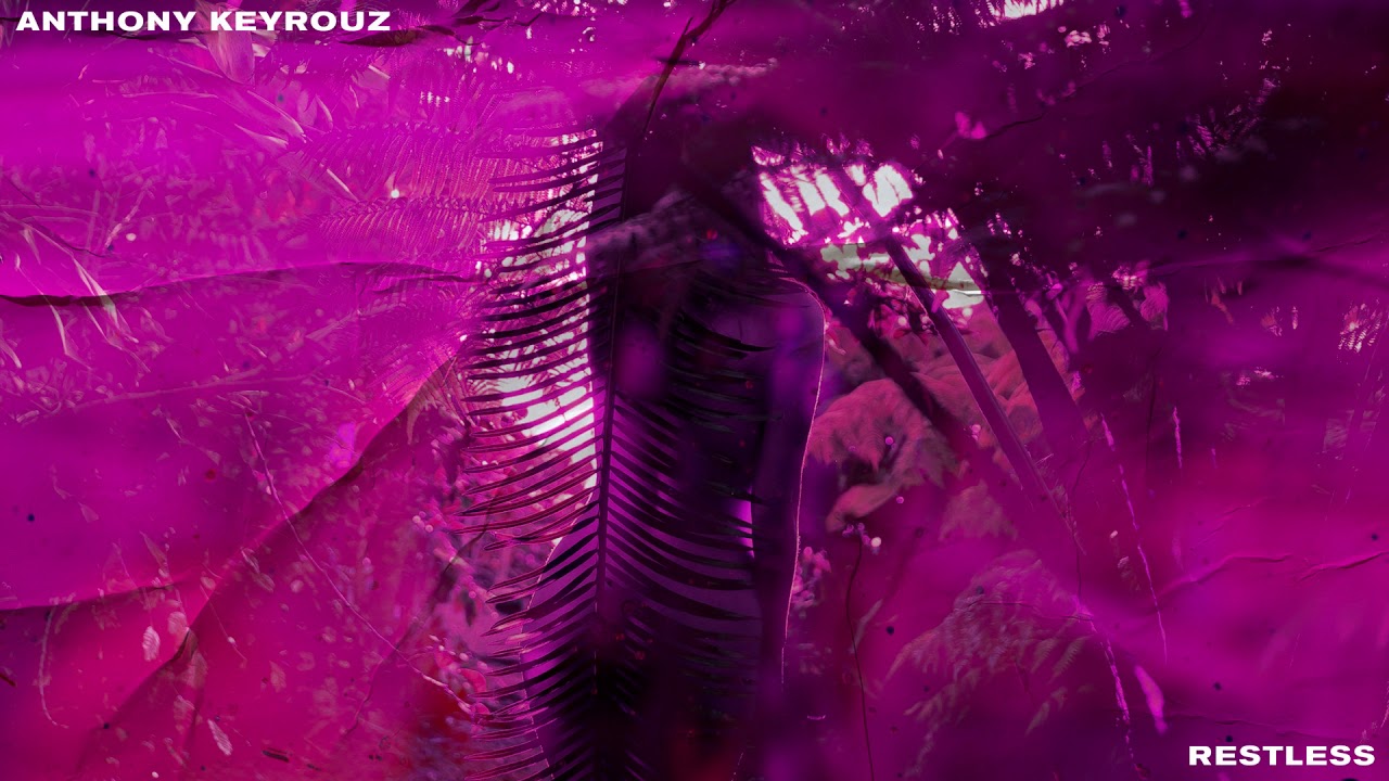 Anthony Keyrouz - Restless