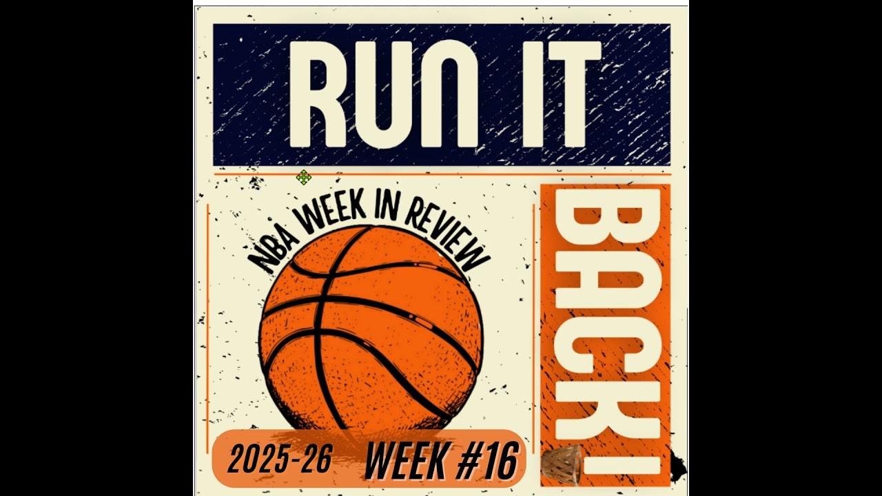 Run it Back! NBA Week in Review - 2025-26 - Week #16