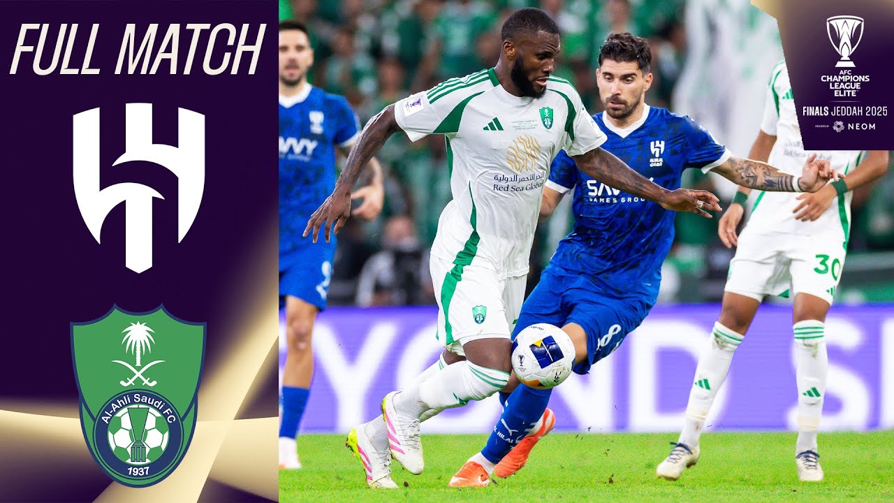 Al Hilal SFC (KSA) vs. Al Ahli Saudi FC (KSA) | Full Match | AFC Champions League Elite™ Finals 2025