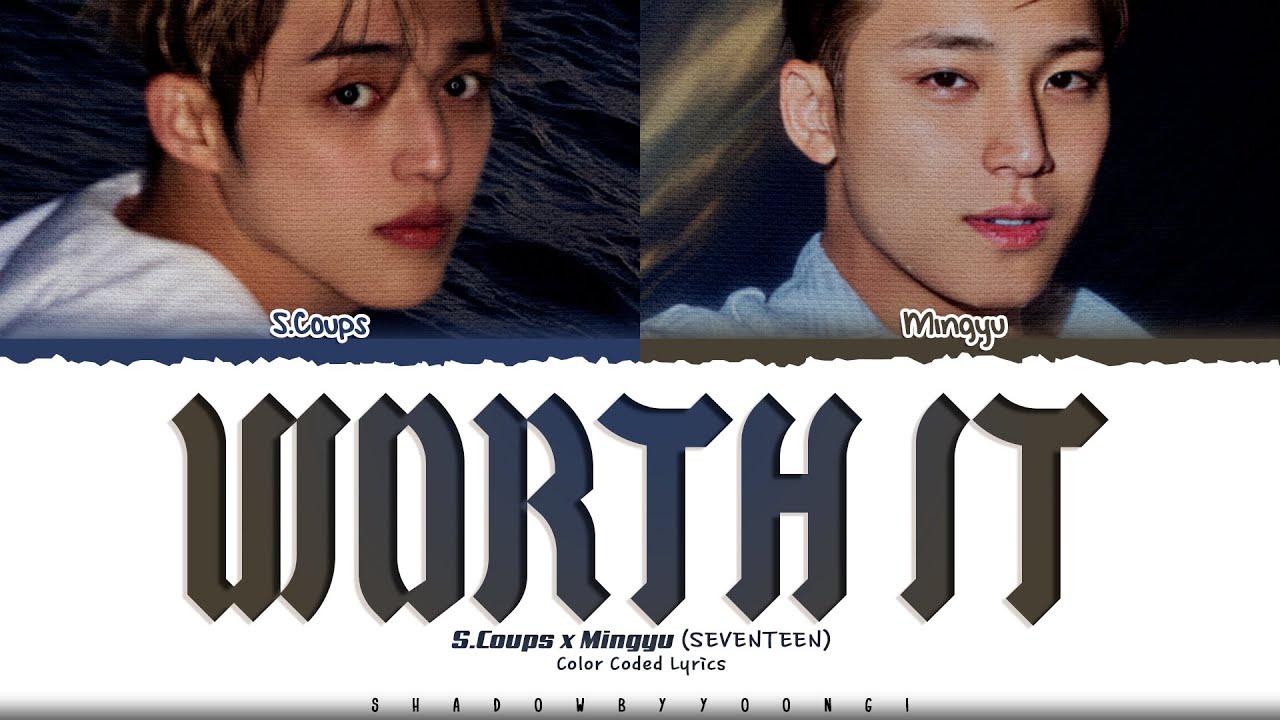 S.Coups X Mingyu (SEVENTEEN) 'Worth It' Lyrics (에스쿱스X민규 Worth It 가사) [Color Coded Han_Rom_Eng]