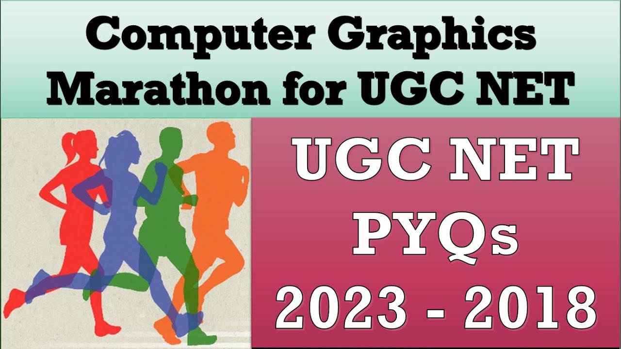 Marathon - Computer Graphics UGC NET PYQs 2023-2018 | UGC NET PYQs on Computer Graphics