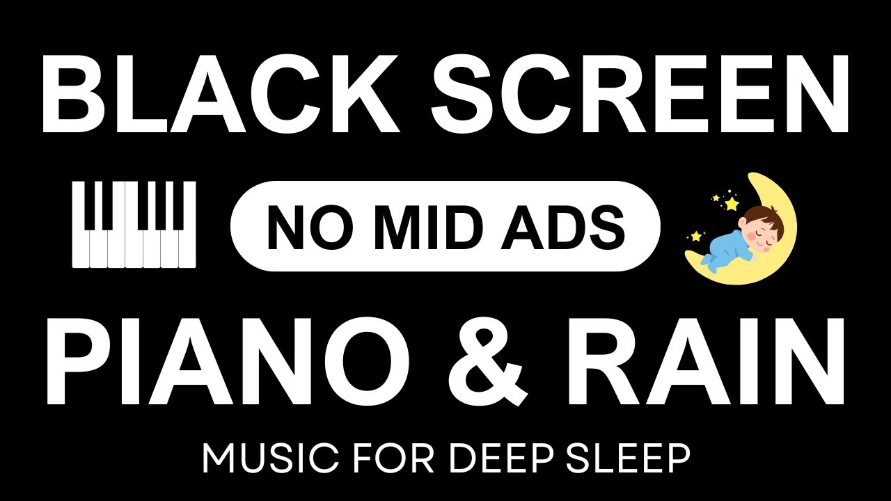 Deep Sleep With Relaxing Piano Music + Rain Sounds – BLACK SCREEN Music for Deep Sleep, Fall Asleep