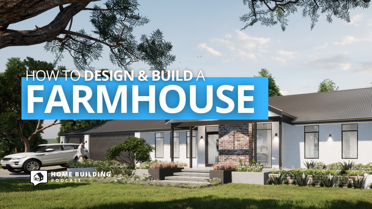 Farmhouse Design: What to Know Before Building on Rural Land | Home Building Podcast