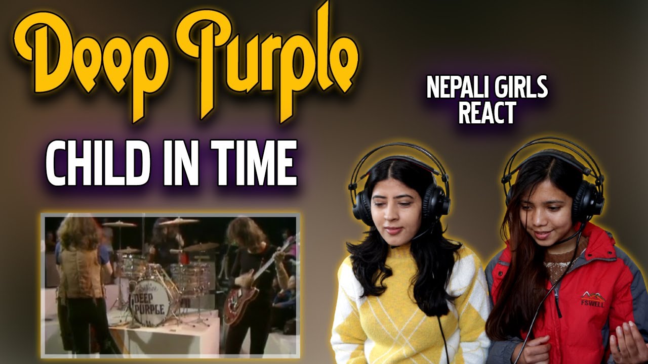 DEEP PURPLE REACTION | CHILD IN TIME REACTION | NEPALI GIRLS REACT