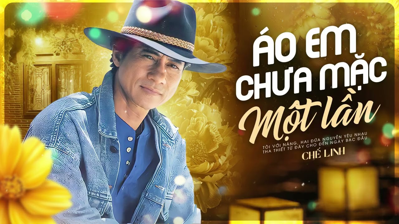 Top 15 Bài Tuyệt Đỉnh của Danh ca Chế Linh - Album Áo Em Chưa Mặc Một Lần