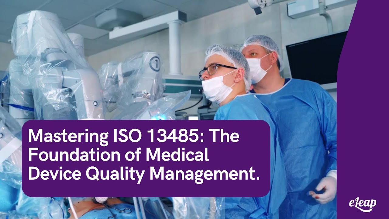 Mastering ISO 13485: Comprehensive Guide to Quality Management in Medical Devices with ISO 13485