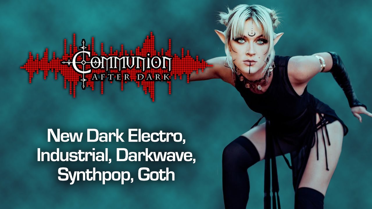 Dark Alternative, Industrial, EBM, Gothic, Synthpop, Post-Punk - Communion After Dark - 11/27/2023