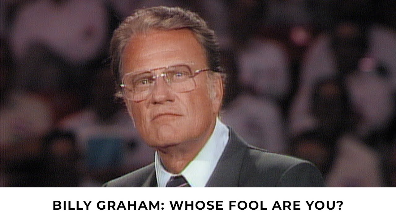 Whose Fool Are You? | Billy Graham Classic Sermon