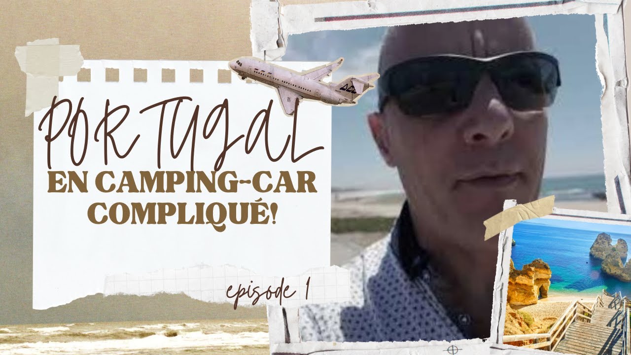PORTUGAL EN CAMPING-CAR: COMPLIQUE ? ÉPISODE 1