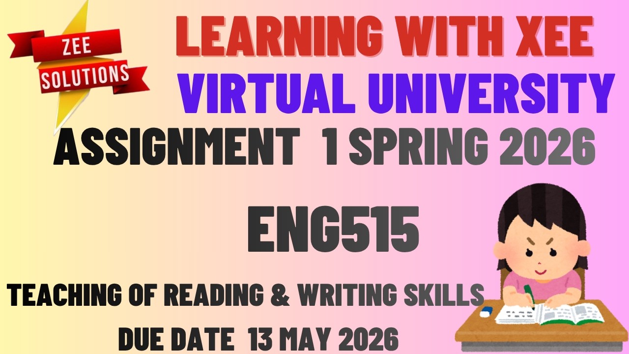 ENG515 Teaching of Reading & Writing Skills Assignment 1 Spring 2026 Virtual University of Pakistan