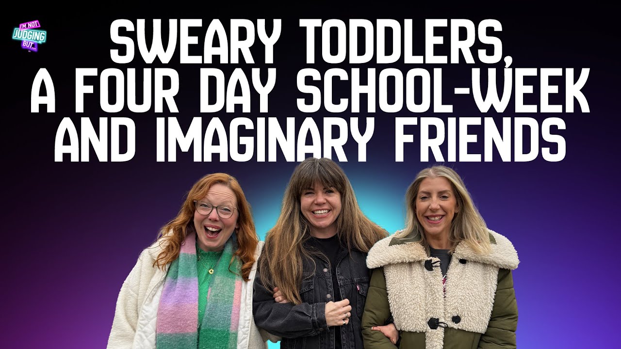 Sweary Toddlers, a Four Day School-Week and Imaginary Friends