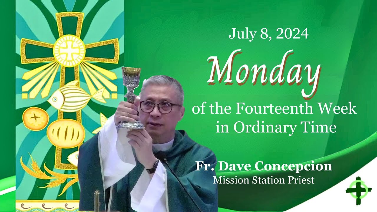 July 8,  2024 (6:00pm) Monday of the 14th Week in Ordinary Time with Fr. Dave Concepcion