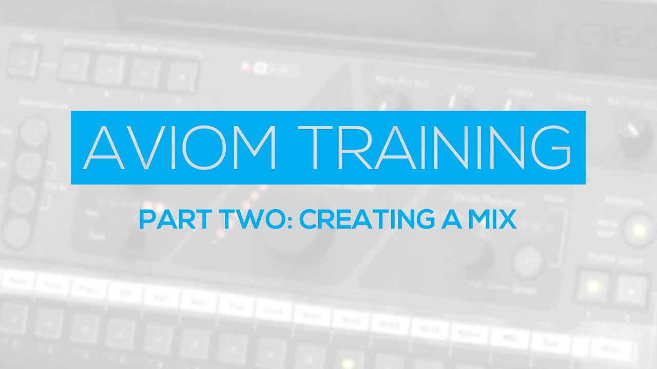Aviom Tutorial Part Two: Creating a Mix