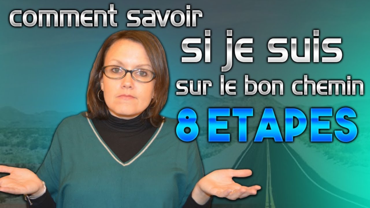 Comment savoir si je suis sur le bon chemin? [8clés]