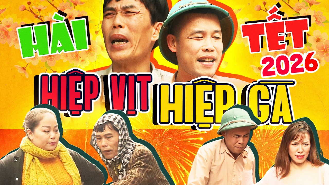 Hài Tết 2026 Hiệp Vịt, Hiệp Gà - NHỤC KHÔNG | Hài Tết Mới Nhất 2026 Cười Vỡ Bụng