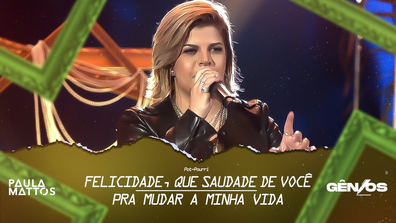 Paula Mattos - Pot Pourri: Felicidade Que Saudade de Você/  Pra Mudar a Minha Vida