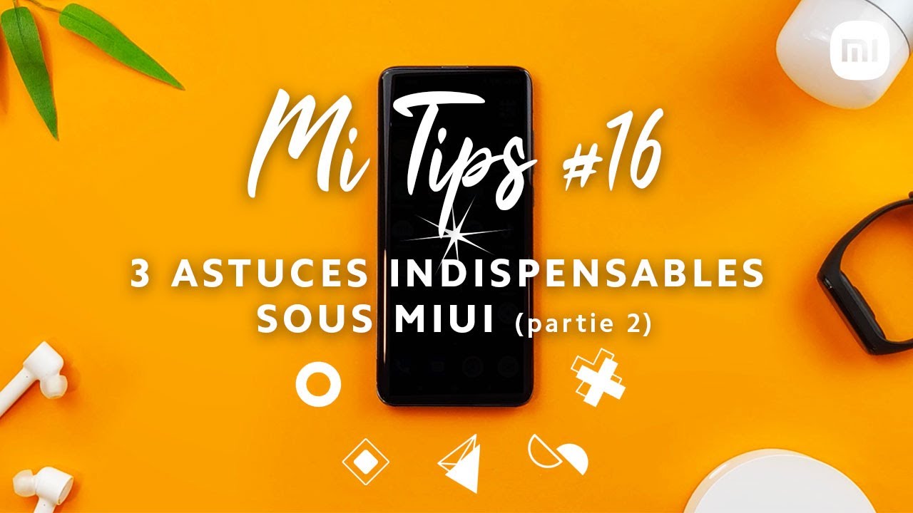 Mi Tips #16 I Trois astuces SECRÈTES sur votre Xiaomi ! (Partie 2)
