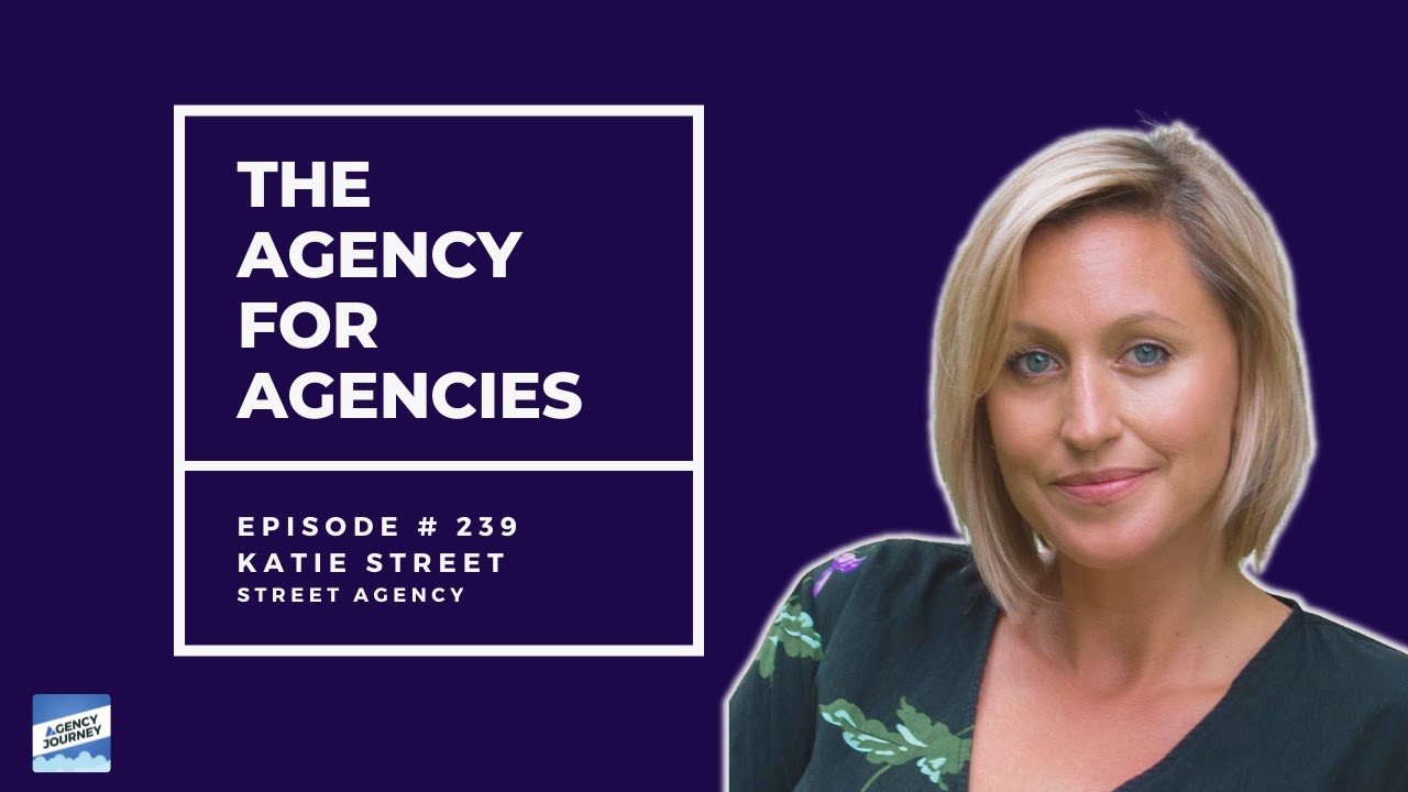 The Agency for Agencies: Katie Street from Street Agency