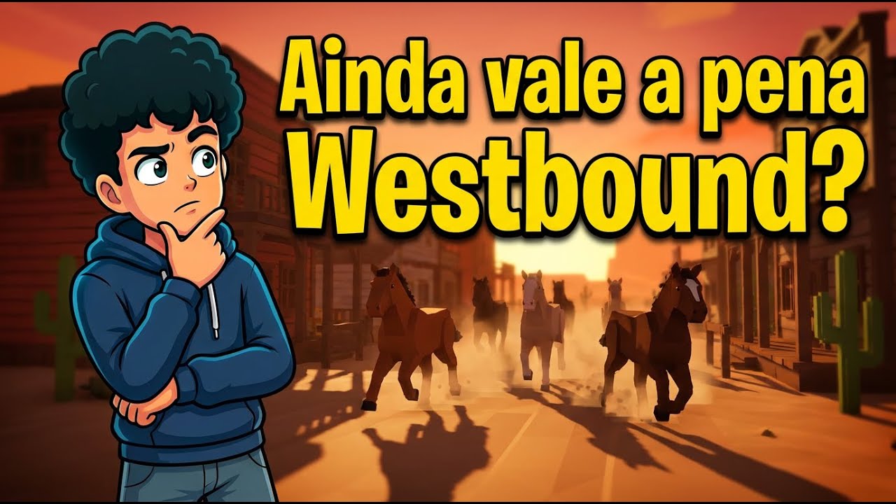 Depois de Muito Tempo, Voltei ao Westbound! Vale a Pena?