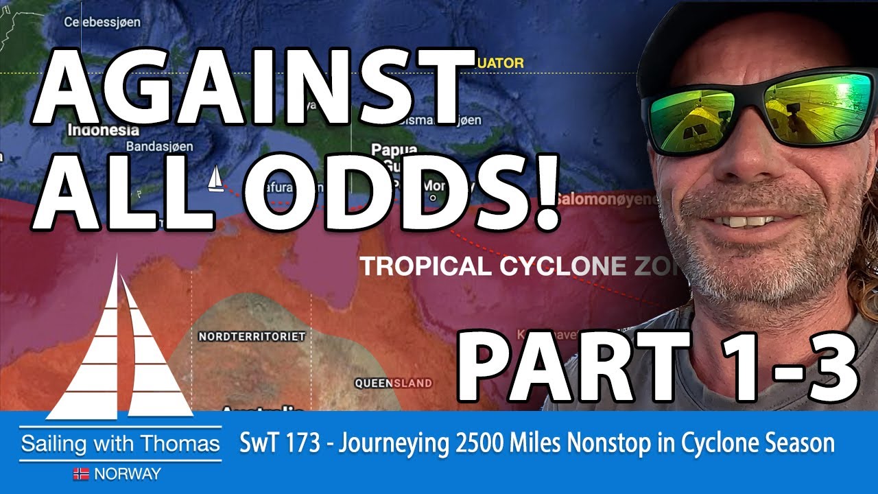 SAILING 2500 MILES CYCLONE SEASON (1-3) - Against all odds? SwT 173